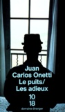 Juan-Carlos Onetti - Le puit / Les adieux